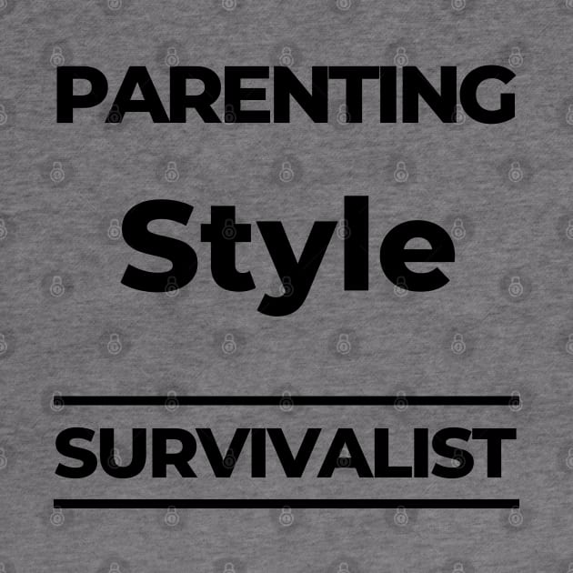 Parenting Style. Survivalist. Funny Mom Life Quote. by That Cheeky Tee